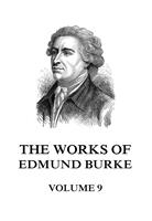   The Works of Edmund Burke Volume 9