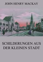  Schilderungen aus der kleinen Stadt