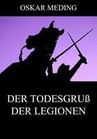   Der Todesgru&szlig; der Legionen