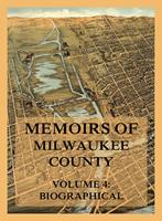   Memoirs of Milwaukee County, Volume 4