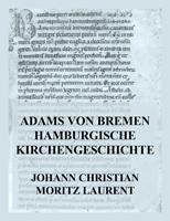   Adams von Bremen Hamburgische Kirchengeschichte