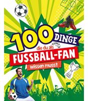   100 Dinge, die du als Fußball-Fan wissen musst