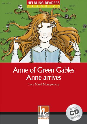 Anne of Green Gables. Anne arrives. Livello 2 (A1-A2). Con CD-Audio - Lucy Maud Montgomery - Libro Helbling 2013 | Libraccio.it