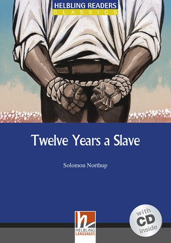Twelve Years a Slave. Livello 5 (B1). Con CD-Audio - Solomon Northup - Libro Helbling 2014 | Libraccio.it