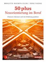 50 plus. Neuorientierung im Beruf