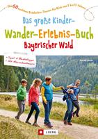 Das große Kinder-Wander-Erlebnis-Buch Bayerischer Wald