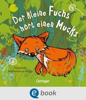   Der kleine Fuchs hört einen Mucks