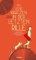   Das leise Kratzen in der letzten Rille. Absurditäten aus dem Leben eines Taugenichts