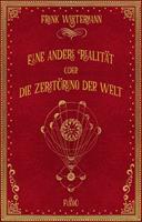 Eine andere Realität oder Die Zerstörung der Welt