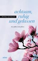   achtsam, ruhig und gelassen