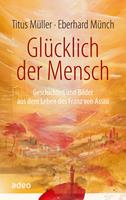   Glücklich der Mensch