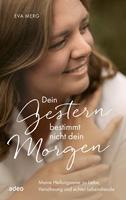   Dein Gestern bestimmt nicht dein Morgen