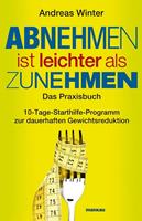   Abnehmen ist leichter als Zunehmen. Das Praxisbuch