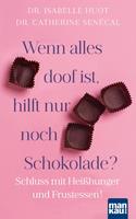   Wenn alles doof ist, hilft nur noch Schokolade?