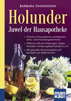  Holunder &ndash; Juwel der Hausapotheke. Kompakt-Ratgeber