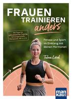   Frauen trainieren anders. Fitness und Sport im Einklang mit deinen Hormonen