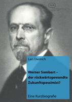   Werner Sombart - der r&uuml;ckw&auml;rtsgewandte Zukunftspessimist?