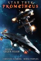   Star Trek - Prometheus 1: Feuer gegen Feuer