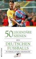   50 legendäre Szenen des deutschen Fußballs