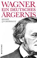   Wagner, ein ewig deutsches Ärgernis