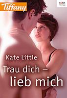   Trau dich - lieb mich