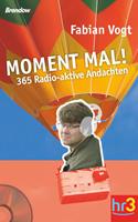   Moment mal!