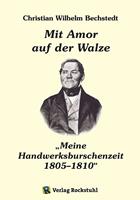   Mit Amor auf der Walze oder „Meine Handwerksburschenzeit“ 1805–1810