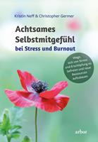 Achtsames Selbstmitgefühl bei Stress und Burnout