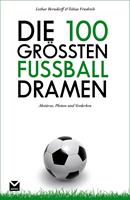   Die 100 größten Fußball-Dramen