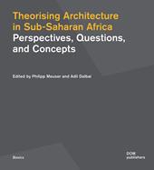 Theorising architecture in Sub-Saharan Africa. Perspectives, questions, and concepts
