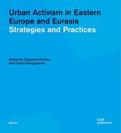 Urban activism in Eastern Europe and Eurasia. Strategies and practices