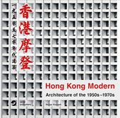 Hong Kong Modern. Architecture of the 1950s-1970s. Ediz. illustrata
