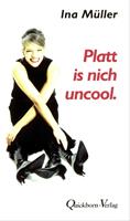   Platt is nich uncool.