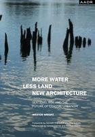   MORE WATER LESS LAND NEW ARCHITECTURE