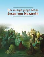   Der mutige junge Mann Jesus von Nazareth