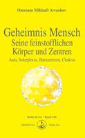   Geheimnis Mensch. Seine feinstofflichen K&ouml;rper und Zentren