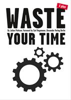   Waste Your Time