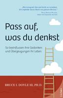   Pass auf was du denkst