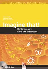 Imagine that! Mental imagery in the EFL classroom. The resourceful teacher series. Con CD-ROM