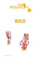   FM4 Wortlaut 15. WILD