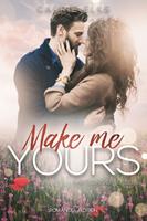   Make me yours