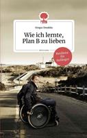   Wie ich lernte, Plan B zu lieben. Life is a story - story.one