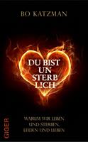  Du bist unsterblich