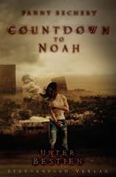   Countdown to Noah (Band 2): Unter Bestien