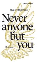   Never anyone but you