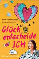   Gl&uuml;ck entscheide ICH!