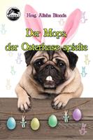   Der Mops, der Osterhase spielte
