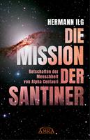   DIE MISSION DER SANTINER: Botschaften der Menschheit von Alpha Centauri