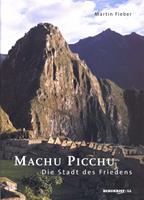  Machu Picchu - Die Stadt des Friedens
