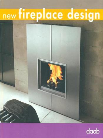 New fireplace design. Ediz. italiana, inglese, spagnola, francese e tedesca  - Libro Daab 2006, Compact design books | Libraccio.it